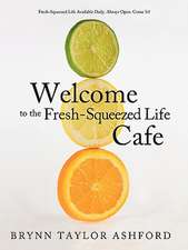 Welcome to the Fresh-Squeezed Life Cafe