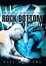 How to Pull Yourself Up from Rock Bottom to Success