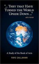 ...They That Have Turned the World Upside Down... Acts 17