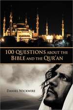 100 Questions about the Bible and the Qur'an