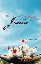 Don't Be Too Chicken to Tell Somebody about Jesus