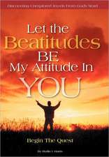 Let the Beatitudes Be My Attitude in You