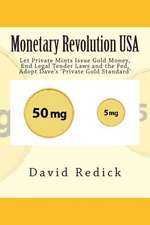 Monetary Revolution-USA: Allow Gold-Backed Money from Private Mints, Abolish Legal Tender Laws and the Fed