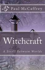 Witchcraft: A Stroll Between Worlds