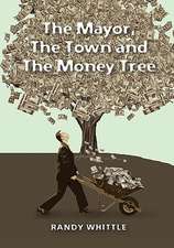 The Mayor, the Town and the Money Tree: An Interactive Workbook and Guide How to Enjoy and Nurture a Grown-Up Relationship