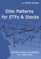 Elite Patterns for Etfs and Stocks: Intraday Trading Strategies for High Profit