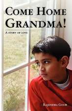 Come Home Grandma!: A Story of Love