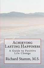 Achieving Lasting Happiness: A Guide to Positive Life Change