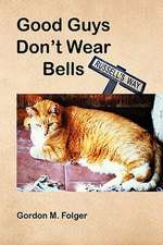 Folger, G: Good Guys Don't Wear Bells