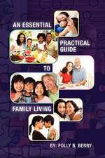 Berry, P: Essential Practical Guide to Family Living