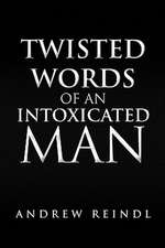 Twisted Words of an Intoxicated Man