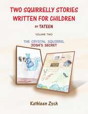 Two Squirrelly Stories Written for Children by Tateen Volume Two