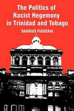 The Politics of Racist Hegemony in Trinidad and Tobago