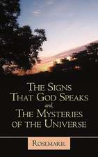 The Signs That God Speaks And, the Mysteries of the Universe