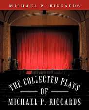 The Collected Plays of Michael P. Riccards