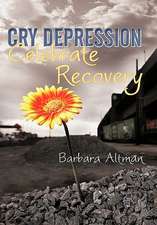 Cry Depression, Celebrate Recovery