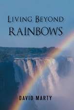 Living Beyond Rainbows