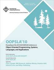 OOPSLA 10 Proceedings of 2010 ACM Sigplan Conference on Object Oriented Programming, Systems, Languages and Applications