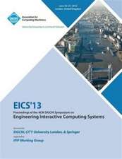 Eics 13 Proceedings of the ACM SIGCHI Symposium on Engineering Interactive Computing Systems