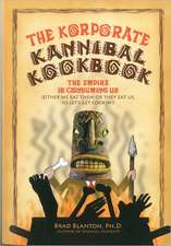 The Korporate Kannibal Kookbook: Recipes for Ending Civilization and Avoiding Collective Suicide