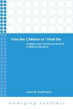 Give Me Children or I Shall Die: Children and Communal Survival in Biblical Literature