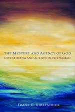 The Mystery and Agency of God: Divine Being and Action in the World