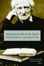 Newman and Life in the Spirit: Theological Reflections on Spirituality for Today