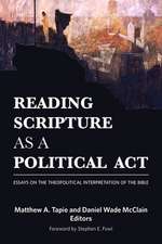 Reading Scripture as a Political ACT: Essays on the Theopolitical Interpretation of the Bible