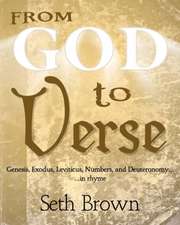 From God to Verse: Genesis, Exodus, Leviticus, Numbers, and Deuteronomy, in Rhyme