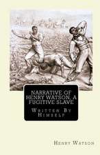 Narrative of Henry Watson, a Fugitive Slave