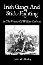 Irish Gangs and Stick-Fighting: In the Works of William Carleton