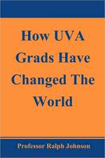 How Uva Grads Have Changed the World