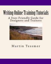 Writing Online Training Tutorials: A User-Friendly Guide for Designers and Trainers