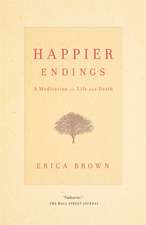 Happier Endings: A Meditation on Life and Death