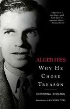 Alger Hiss: Why He Chose Treason