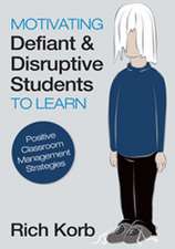 Motivating Defiant and Disruptive Students to Learn: Positive Classroom Management Strategies