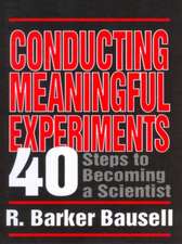 Conducting Meaningful Experiments: 40 Steps to Becoming a Scientist