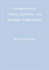 Compensation: Theory, Evidence, and Strategic Implications