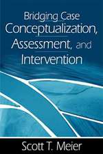 Bridging Case Conceptualization, Assessment, and Intervention
