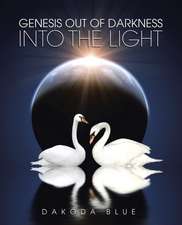 Genesis Out of Darkness Into the Light