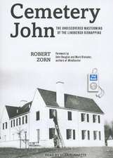 Cemetery John: The Undiscovered Mastermind Behind the Lindbergh Kidnapping