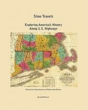 Slow Travels-Connecticut, Massachusetts, and Rhode Island Edition