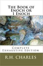 The Book of Enoch or 1 Enoch - Complete Exhaustive Edition