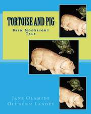 Tortoise and Pig