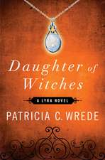 Daughter of Witches: A Lyra Novel