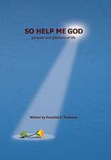 Frascona, R: So Help Me God