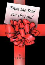 Dixon, S: From the Soul - For the Soul