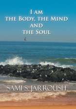 I Am the Body, the Mind and the Soul