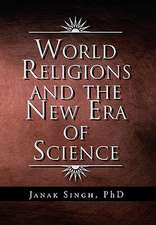 Singh, J: World Religions and the New Era of Science