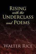 Rising with the Underclass and Poems